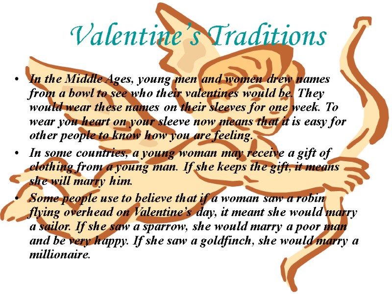 Valentine’s Traditions In the Middle Ages, young men and women drew names from a